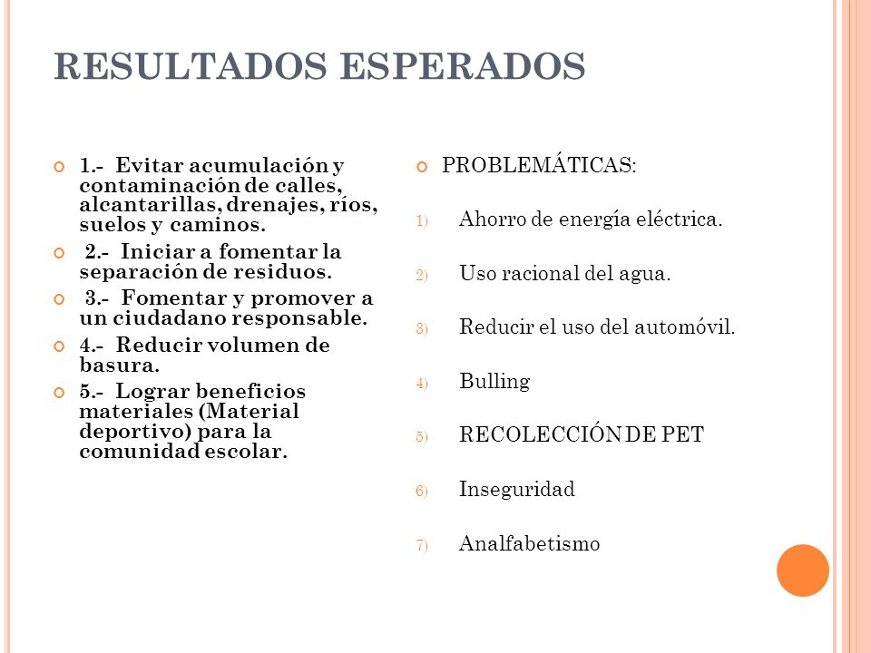 RESULTADOS ESPERADOS 1.- Evitar acumulación y contaminación de calles, alcantarillas, drenajes, ríos, suelos y caminos.