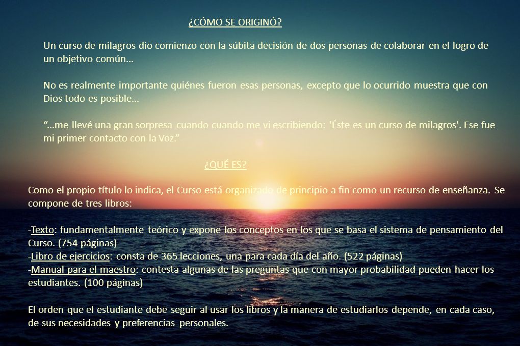 ¿CÓMO SE ORIGINÓ Un curso de milagros dio comienzo con la súbita decisión de dos personas de colaborar en el logro de un objetivo común...