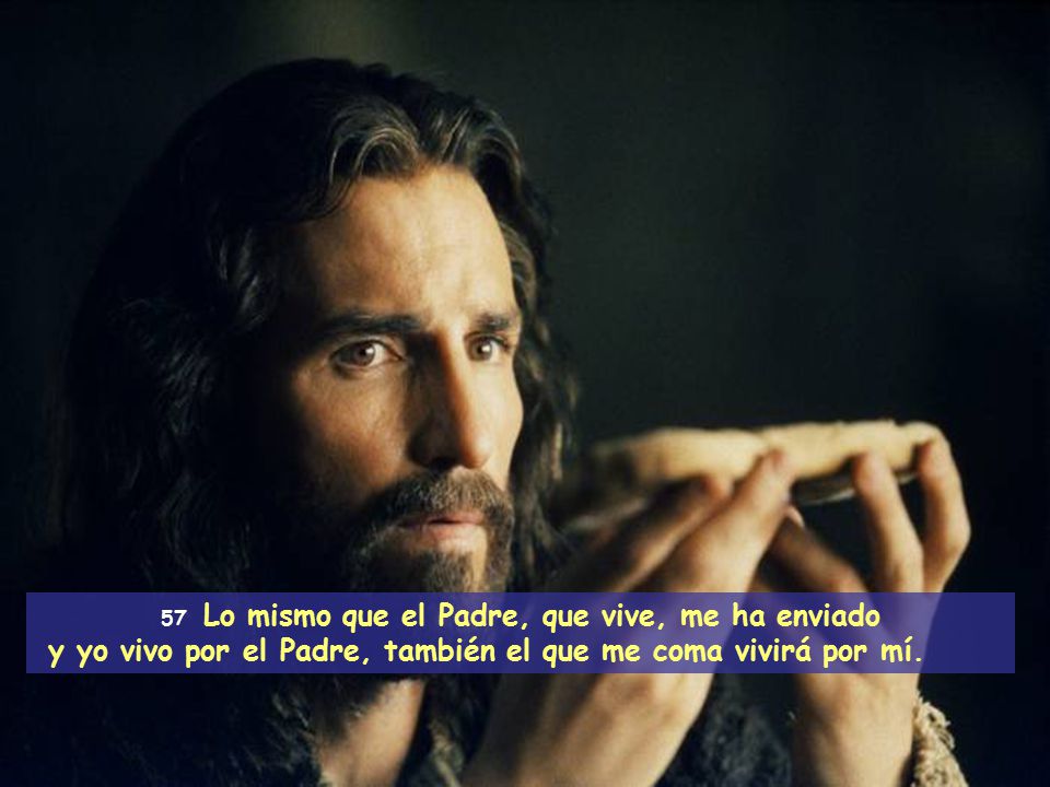 y yo vivo por el Padre, también el que me coma vivirá por mí.