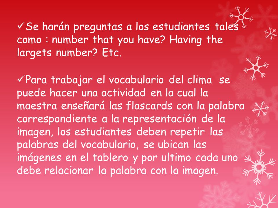 Se harán preguntas a los estudiantes tales como : number that you have