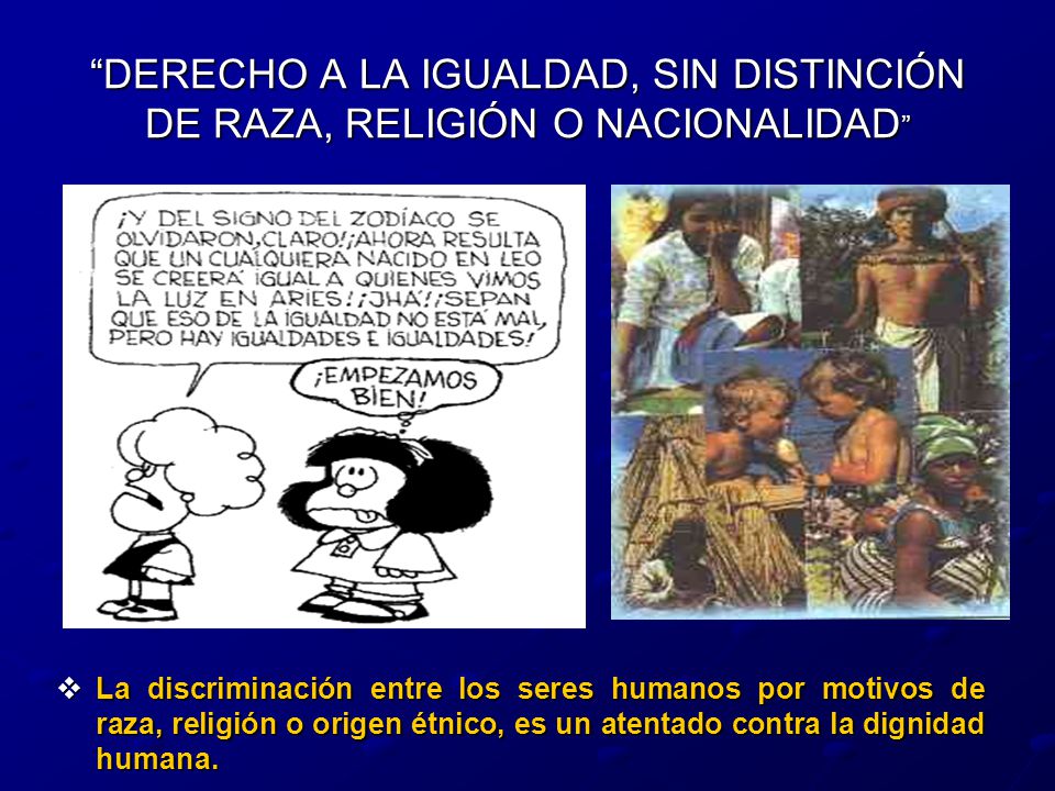 DERECHO A LA IGUALDAD, SIN DISTINCIÓN DE RAZA, RELIGIÓN O NACIONALIDAD