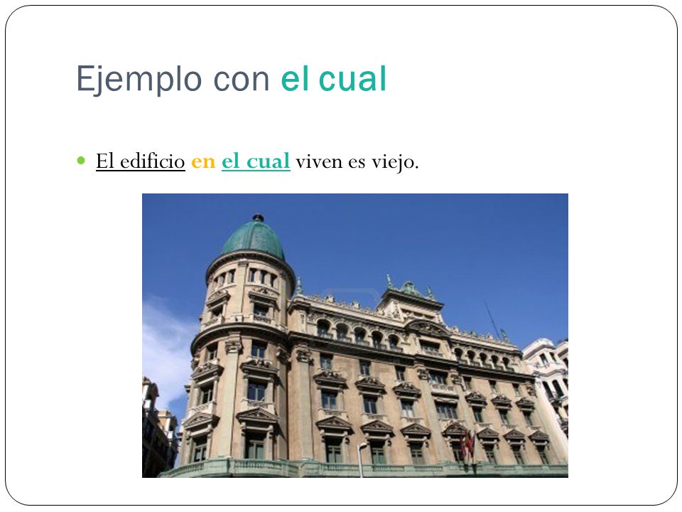 Ejemplo con el cual El edificio en el cual viven es viejo.
