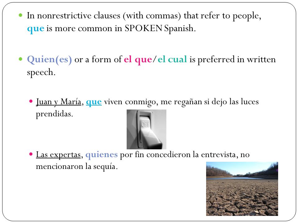 Quien(es) or a form of el que/el cual is preferred in written speech.