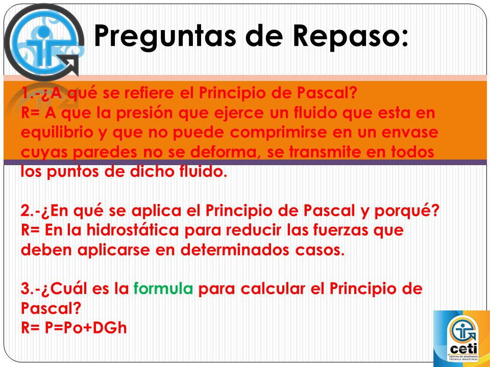 Preguntas de Repaso: 1.-¿A qué se refiere el Principio de Pascal