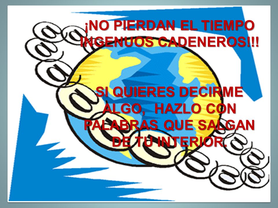 SI QUIERES DECIRME ALGO, HAZLO CON PALABRAS QUE SALGAN DE TU INTERIOR.