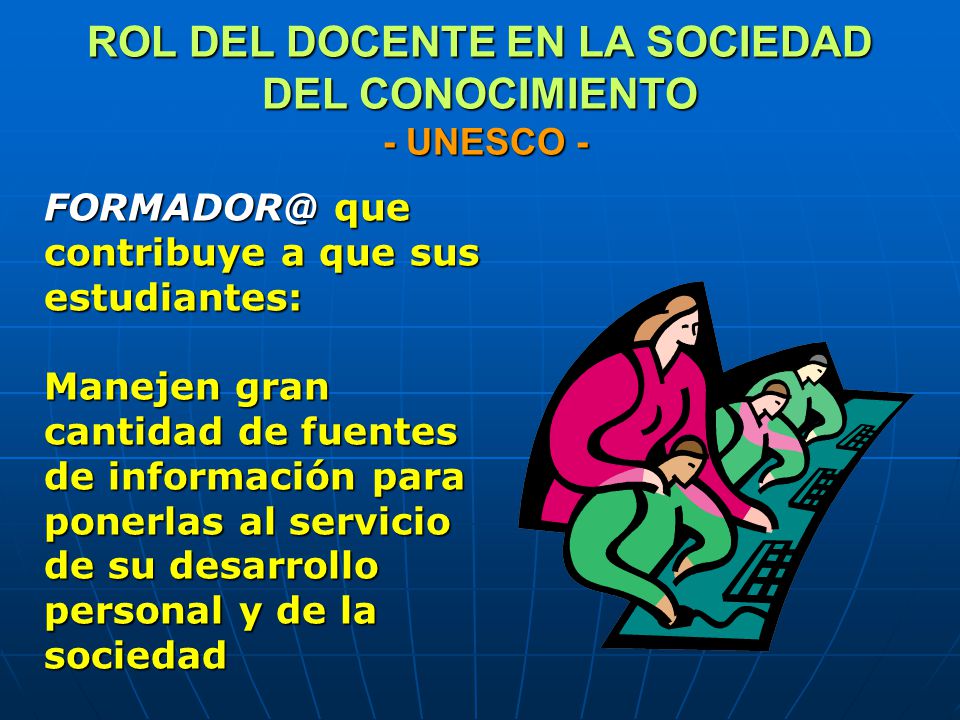 ROL DEL DOCENTE EN LA SOCIEDAD DEL CONOCIMIENTO - UNESCO -