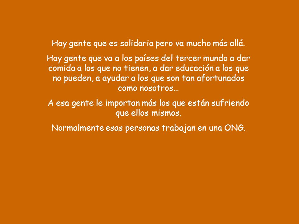 Hay gente que es solidaria pero va mucho más allá.