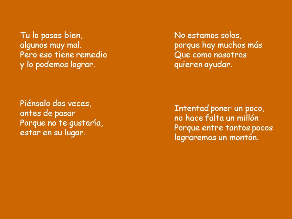 Tu lo pasas bien, algunos muy mal. Pero eso tiene remedio. y lo podemos lograr. Piénsalo dos veces,