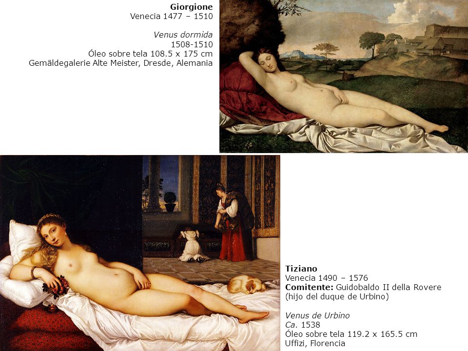 Giorgione Venecia 1477 – Venus dormida Óleo sobre tela x 175 cm. Gemäldegalerie Alte Meister, Dresde, Alemania.