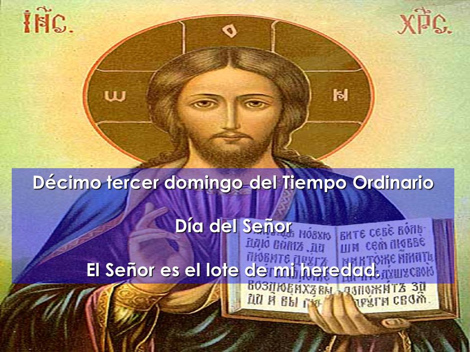 Décimo tercer domingo del Tiempo Ordinario Día del Señor
