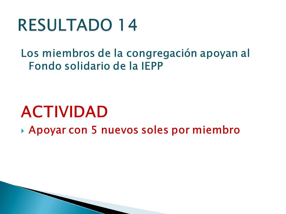 RESULTADO 14 Los miembros de la congregación apoyan al Fondo solidario de la IEPP.