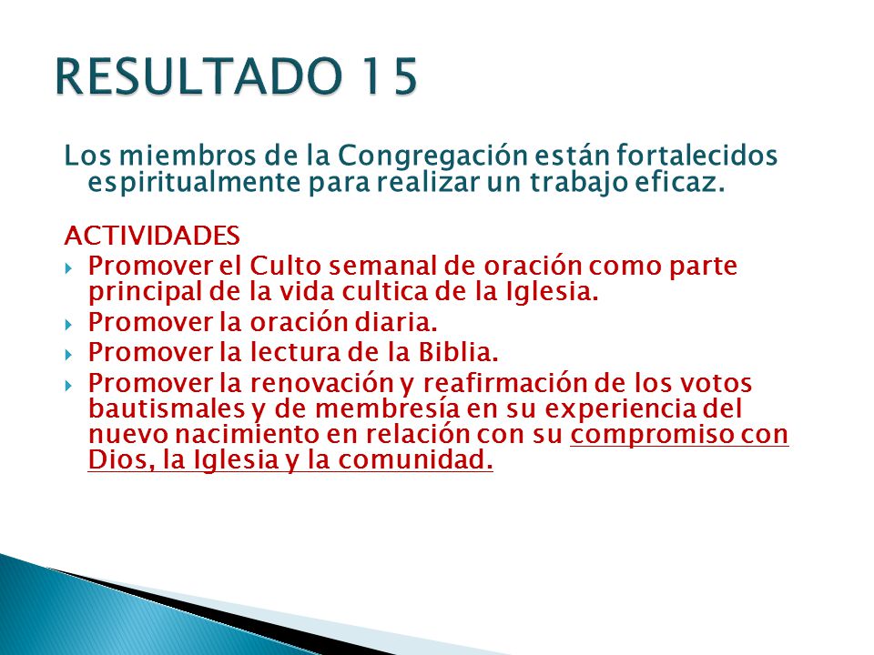 RESULTADO 15 Los miembros de la Congregación están fortalecidos espiritualmente para realizar un trabajo eficaz.