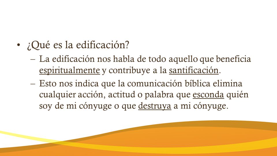 ¿Qué es la edificación La edificación nos habla de todo aquello que beneficia espiritualmente y contribuye a la santificación.
