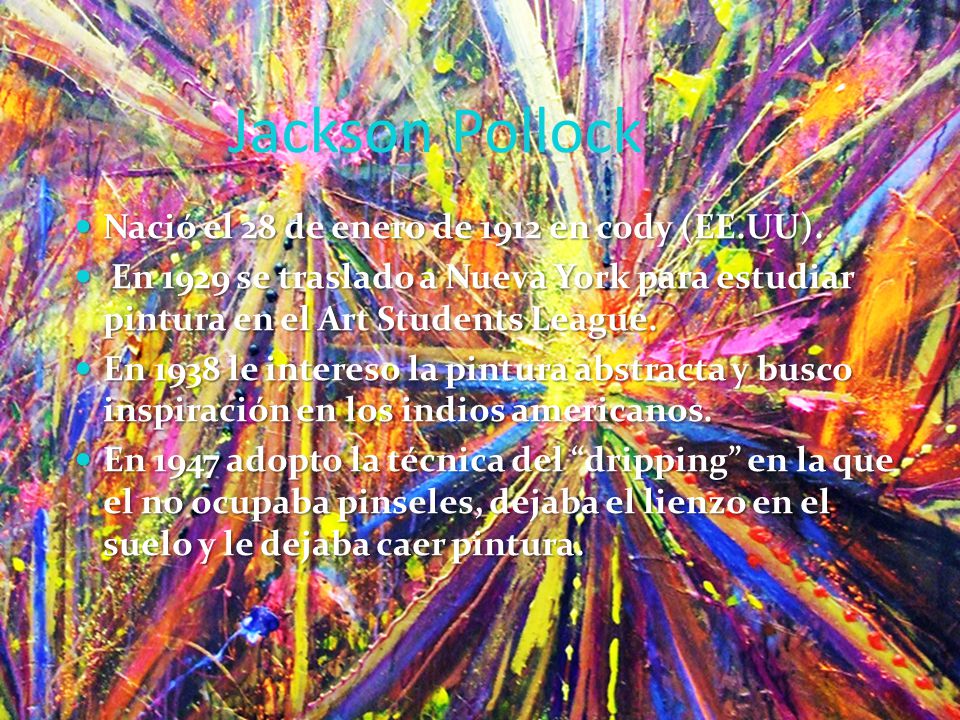 Jackson Pollock Nació el 28 de enero de 1912 en cody (EE.UU).