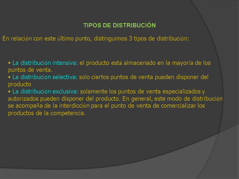 TIPOS DE DISTRIBUCIÓN En relación con este último punto, distinguimos 3 tipos de distribución: