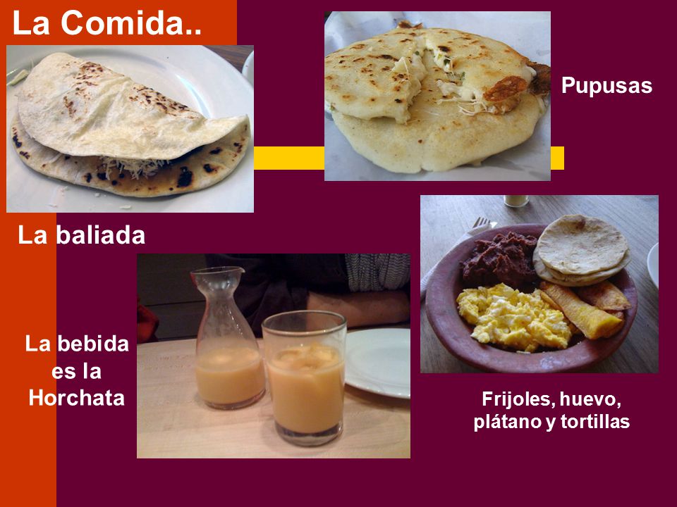 La bebida es la Horchata Frijoles, huevo, plátano y tortillas