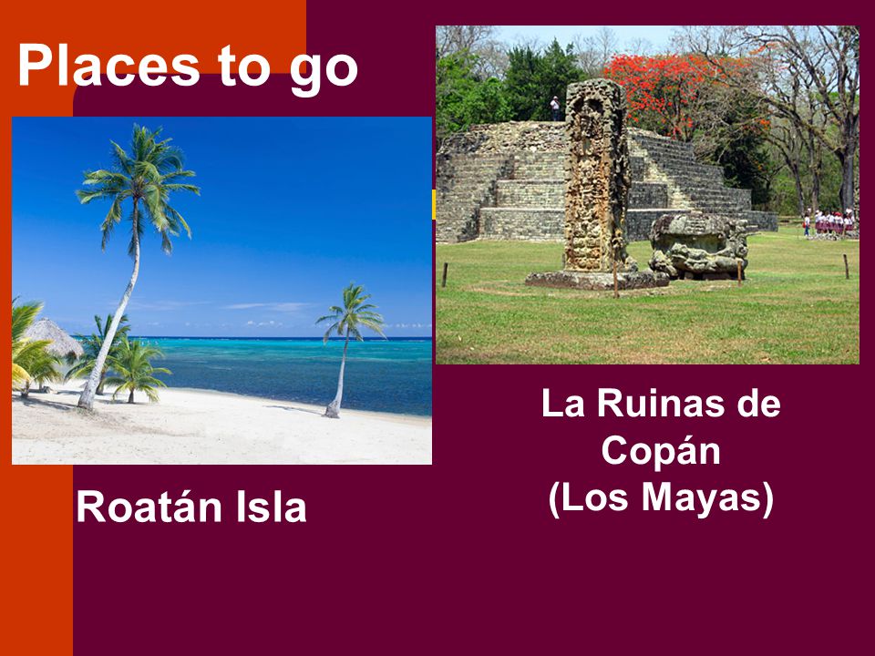 Places to go La Ruinas de Copán (Los Mayas) Roatán Isla
