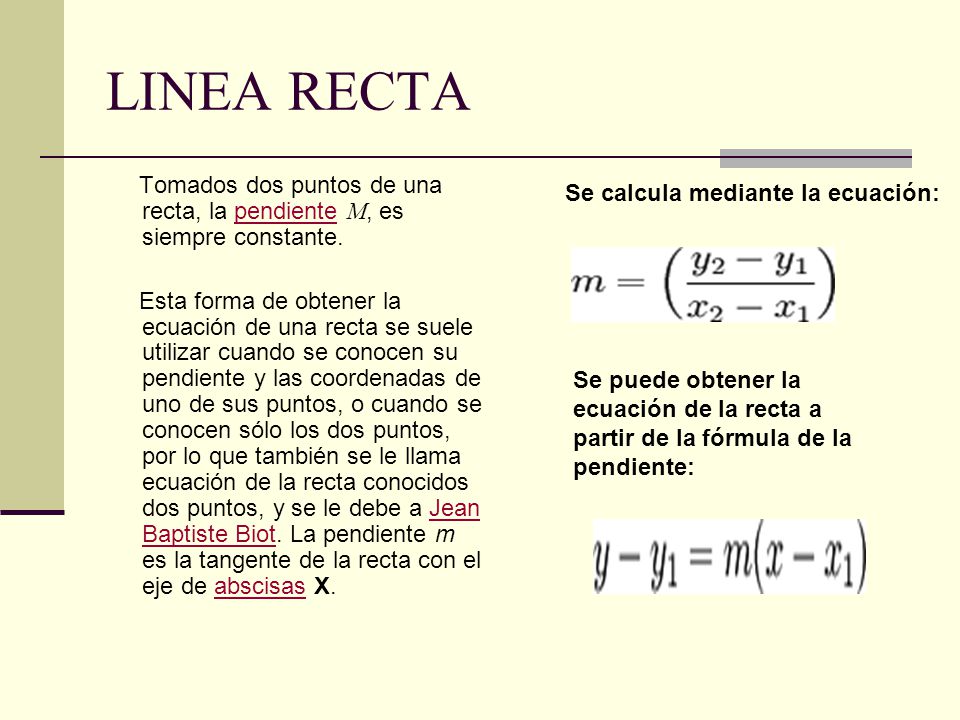 LINEA RECTA Tomados dos puntos de una recta, la pendiente M, es siempre constante.