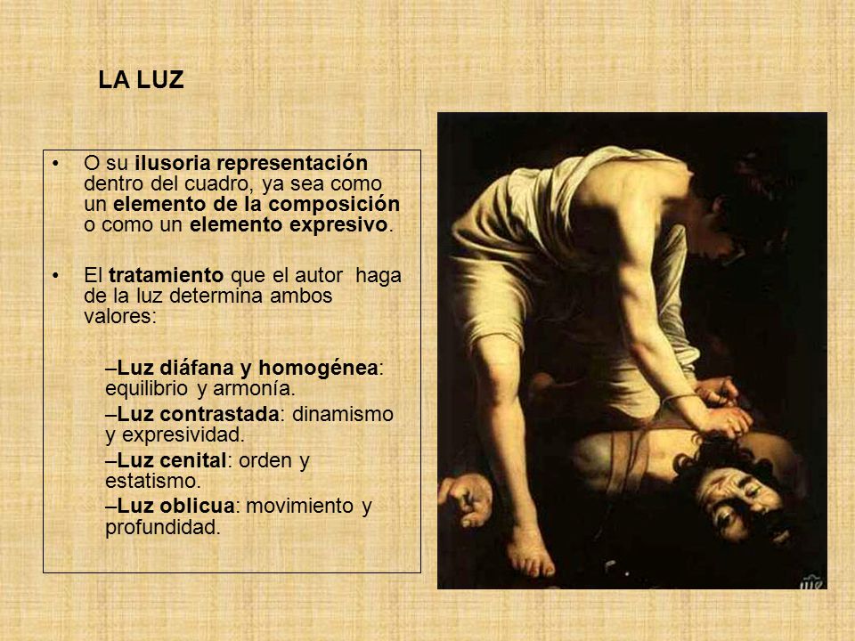 LA LUZ O su ilusoria representación dentro del cuadro, ya sea como un elemento de la composición o como un elemento expresivo.