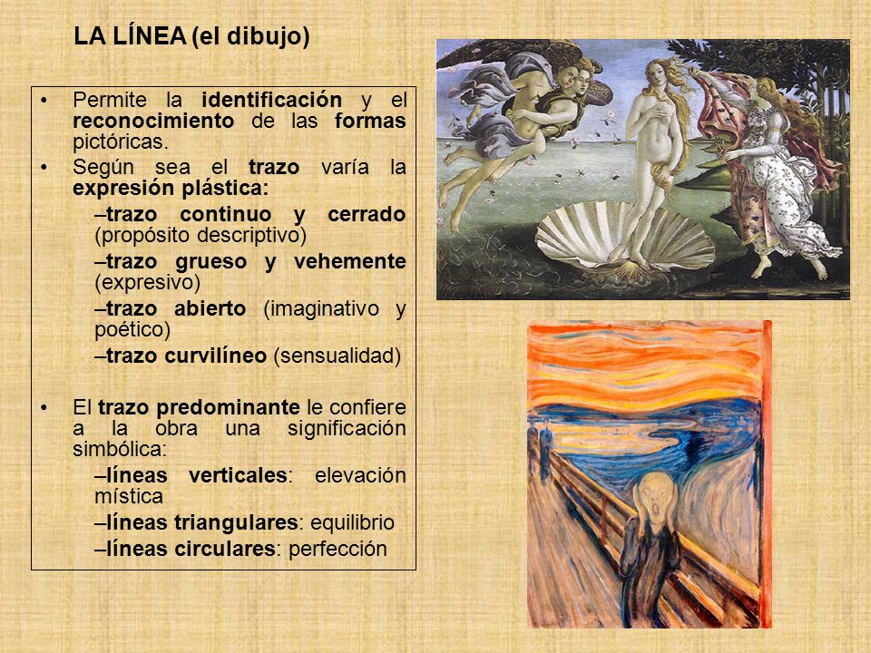 LA LÍNEA (el dibujo) Permite la identificación y el reconocimiento de las formas pictóricas. Según sea el trazo varía la expresión plástica: