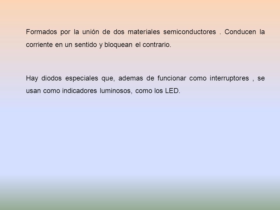 Formados por la unión de dos materiales semiconductores