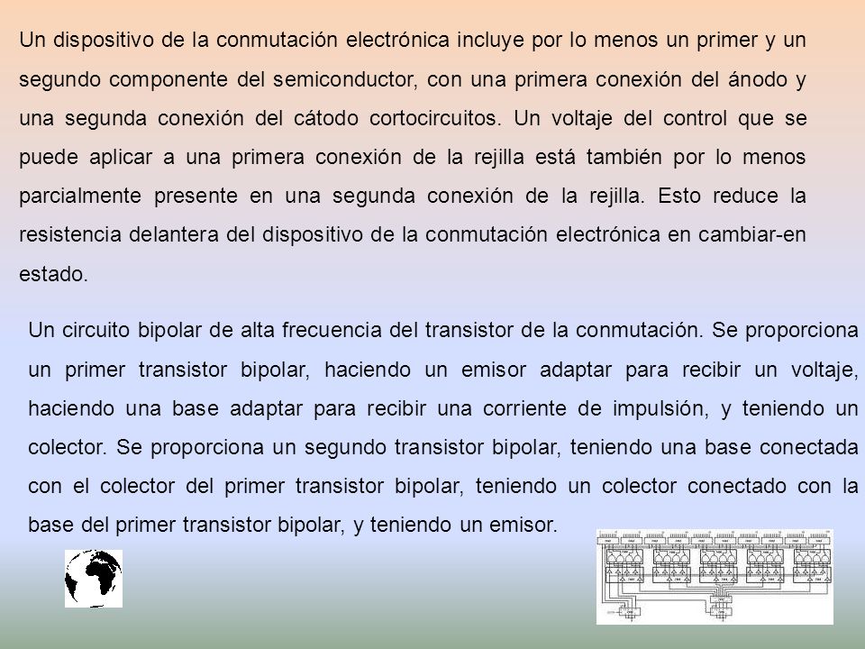 Un dispositivo de la conmutación electrónica incluye por lo menos un primer y un segundo componente del semiconductor, con una primera conexión del ánodo y una segunda conexión del cátodo cortocircuitos. Un voltaje del control que se puede aplicar a una primera conexión de la rejilla está también por lo menos parcialmente presente en una segunda conexión de la rejilla. Esto reduce la resistencia delantera del dispositivo de la conmutación electrónica en cambiar-en estado.