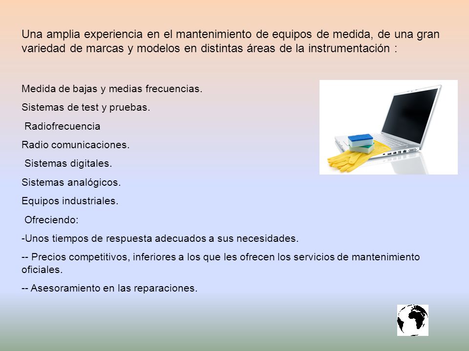 Una amplia experiencia en el mantenimiento de equipos de medida, de una gran variedad de marcas y modelos en distintas áreas de la instrumentación :