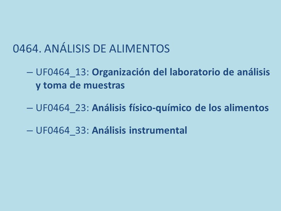 0464. ANÁLISIS DE ALIMENTOS UF0464_13: Organización del laboratorio de análisis y toma de muestras.