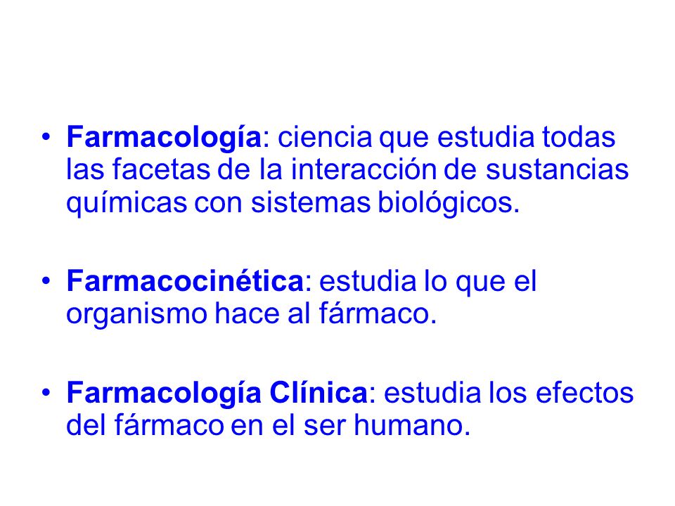 Farmacología: ciencia que estudia todas las facetas de la interacción de sustancias químicas con sistemas biológicos.