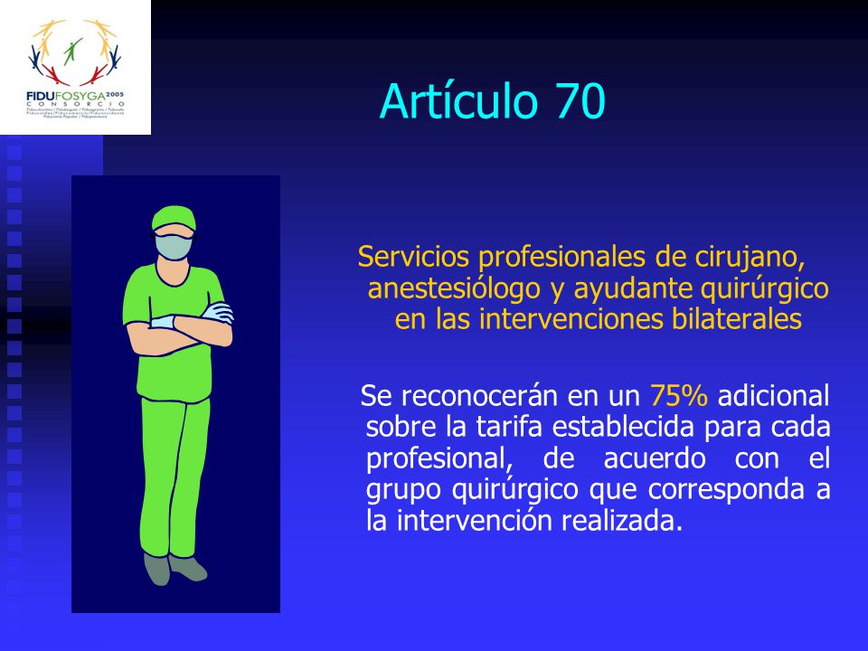 Artículo 70 Servicios profesionales de cirujano, anestesiólogo y ayudante quirúrgico en las intervenciones bilaterales.