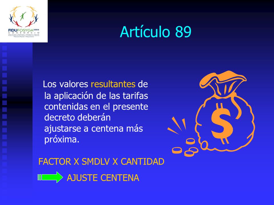 Artículo 89 Los valores resultantes de la aplicación de las tarifas contenidas en el presente decreto deberán ajustarse a centena más próxima.
