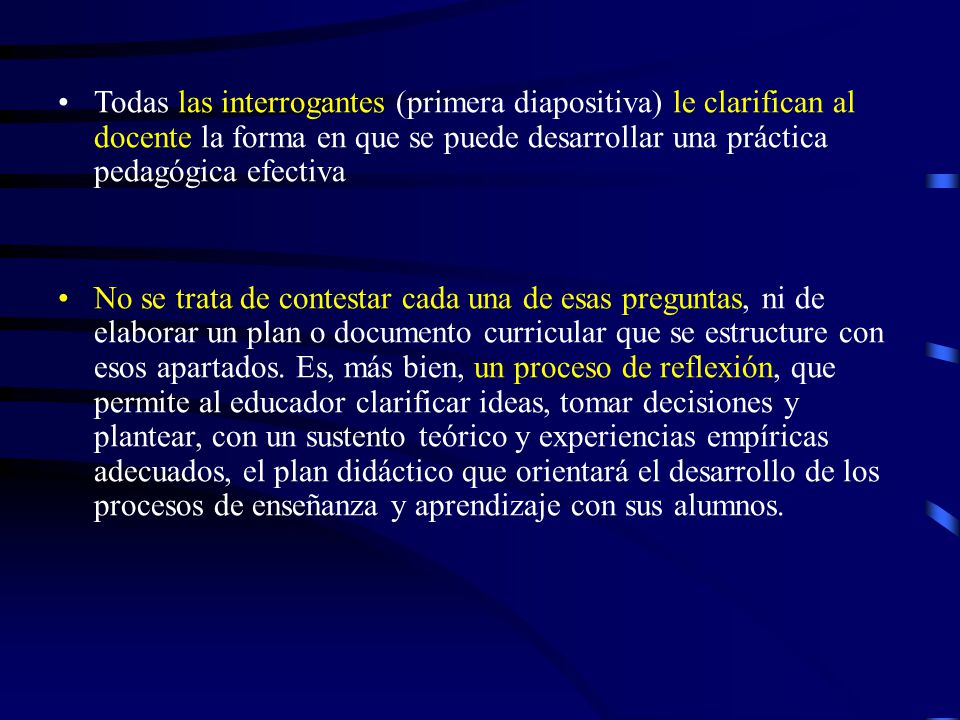 Todas las interrogantes (primera diapositiva) le clarifican al docente la forma en que se puede desarrollar una práctica pedagógica efectiva