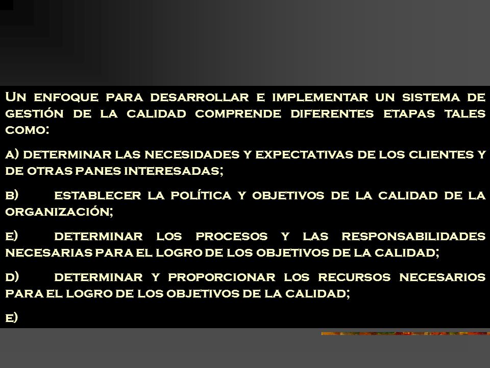 Un enfoque para desarrollar e implementar un sistema de gestión de la calidad comprende diferentes etapas tales como: