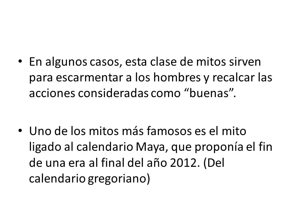 En algunos casos, esta clase de mitos sirven para escarmentar a los hombres y recalcar las acciones consideradas como buenas .