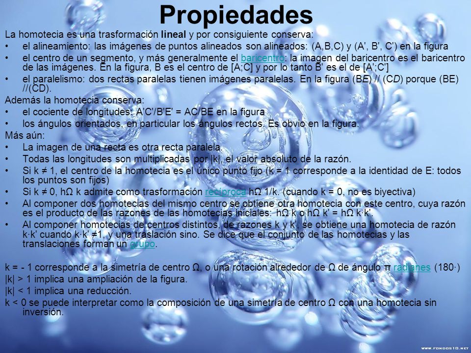 Propiedades La homotecia es una trasformación lineal y por consiguiente conserva: