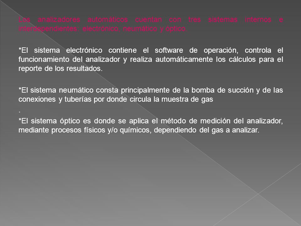 Los analizadores automáticos cuentan con tres sistemas internos e interdependientes: electrónico, neumático y óptico.