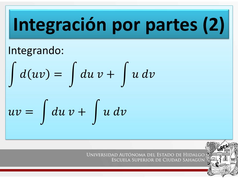 Integrando: 𝑑 𝑢𝑣 = 𝑑𝑢 𝑣+ 𝑢 𝑑𝑣 𝑢𝑣= 𝑑𝑢 𝑣+ 𝑢 𝑑𝑣