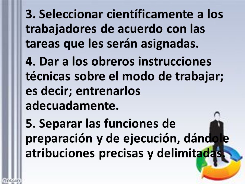 3. Seleccionar científicamente a los trabajadores de acuerdo con las tareas que les serán asignadas.