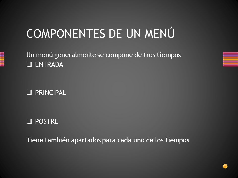 COMPONENTES DE UN MENÚ Un menú generalmente se compone de tres tiempos