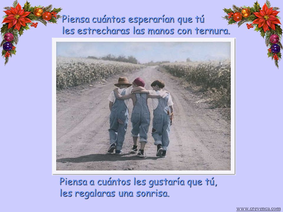 Piensa a cuántos les gustaría que tú, les regalaras una sonrisa.