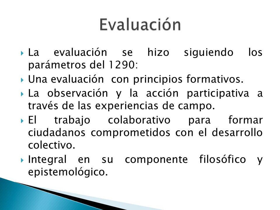 Evaluación La evaluación se hizo siguiendo los parámetros del 1290: