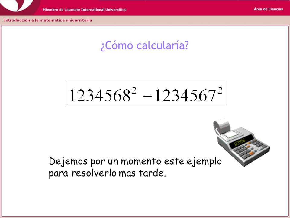 ¿Cómo calcularía Dejemos por un momento este ejemplo para resolverlo mas tarde.