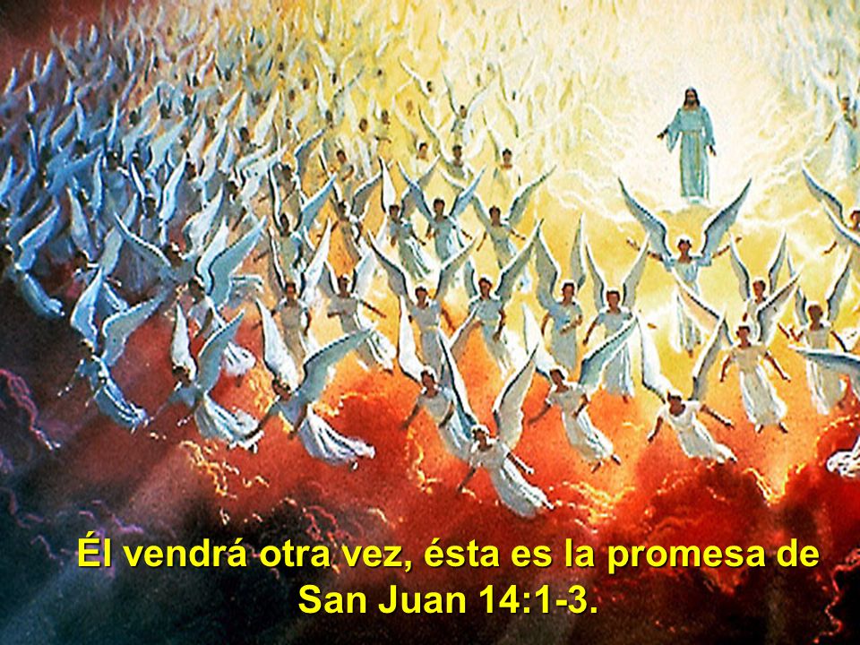 Él vendrá otra vez, ésta es la promesa de San Juan 14:1-3.