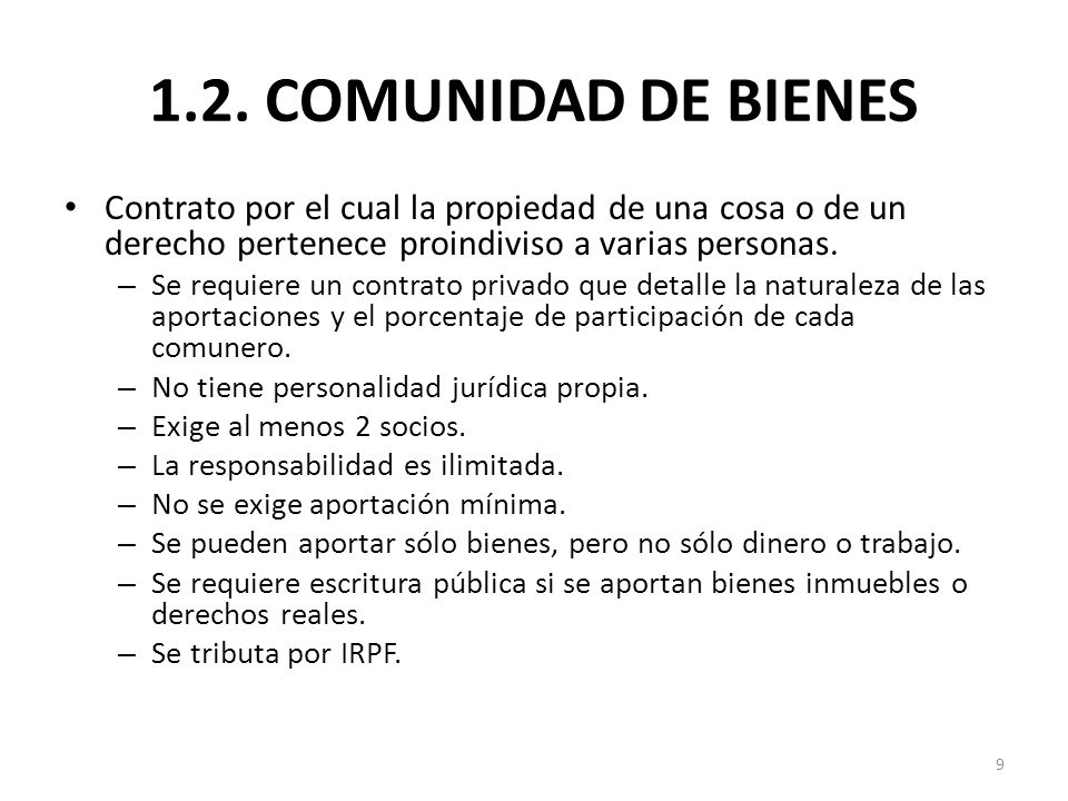 1.2. COMUNIDAD DE BIENES Contrato por el cual la propiedad de una cosa o de un derecho pertenece proindiviso a varias personas.