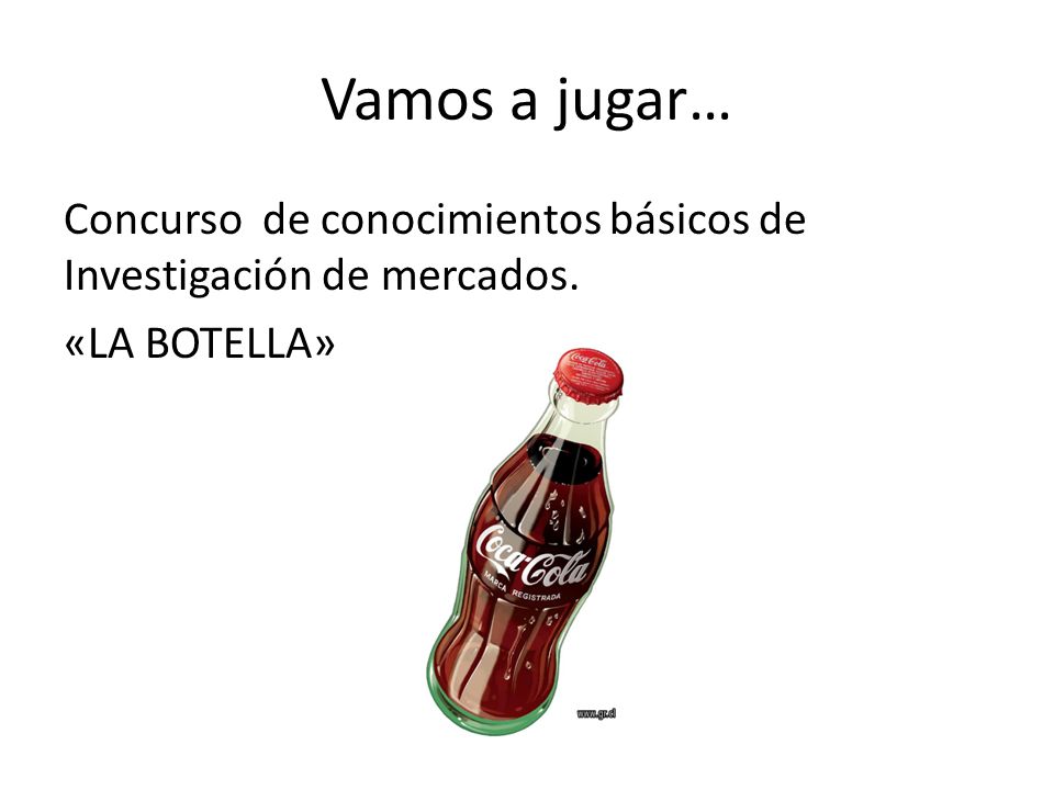 Vamos a jugar… Concurso de conocimientos básicos de Investigación de mercados. «LA BOTELLA»