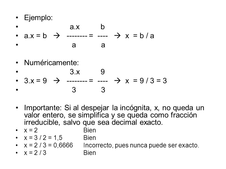a.x = b  = ----  x = b / a a a Numéricamente: 3.x 9