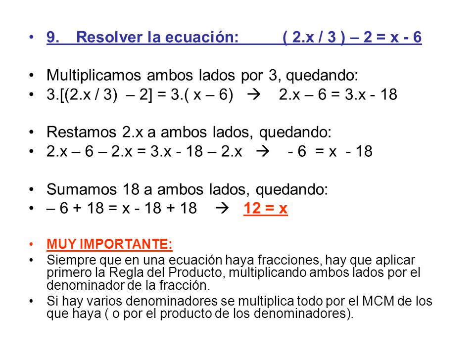 9. Resolver la ecuación: ( 2.x / 3 ) – 2 = x - 6
