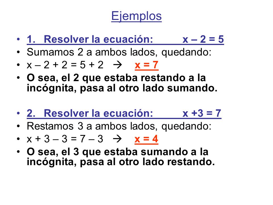 Ejemplos 1. Resolver la ecuación: x – 2 = 5