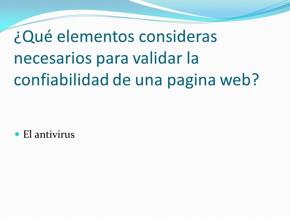 ¿Qué elementos consideras necesarios para validar la confiabilidad de una pagina web