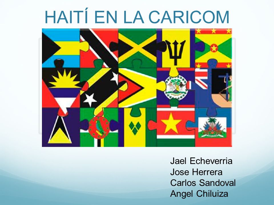 HAITÍ EN LA CARICOM Jael Echeverria Jose Herrera Carlos Sandoval